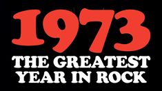 the greatest year in rock logo on a black background with red and white lettering that reads,'73 the greatest year in rock '